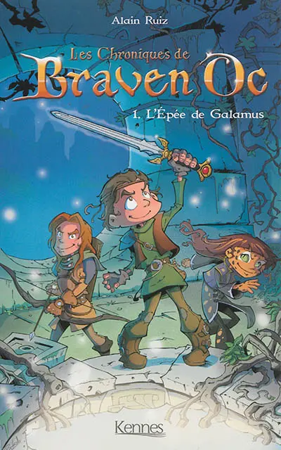 Les chroniques de Braven Oc. Vol. 1. L'épée de Galamus