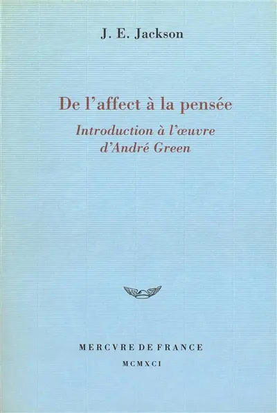 De l'affect à la pensée : introduction à l'oeuvre d'André Green