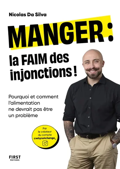 Manger : la faim des injonctions ! : pourquoi et comment l'alimentation ne devrait pas être un problème