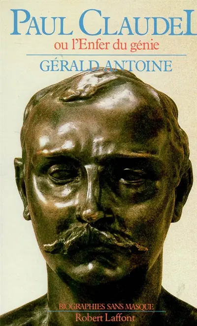 Paul Claudel ou L'enfer du génie
