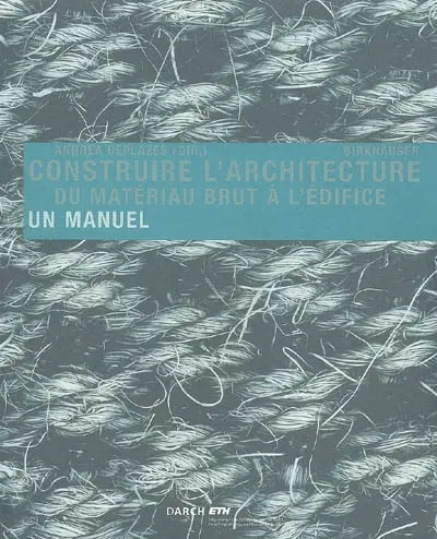 Construire l'architecture du matériau brut à l'édifice : un manuel