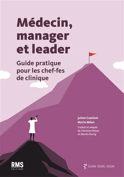 Médecin, manager et leader : guide pratique pour les chef.fes de clinique