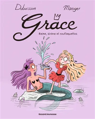 Grâce. Vol. 3. Reine, sirène et rouflaquettes