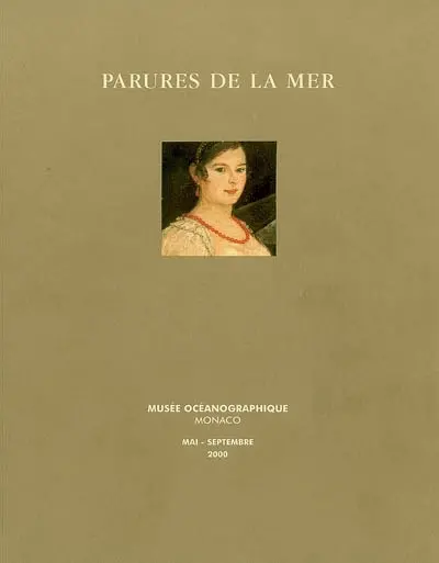 Parures de la mer : exposition, Monaco, Musée océanographique, mai-septembre 2000