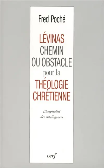 Levinas, chemin ou obstacle pour la théologie chrétienne ? : l'hospitalité des intelligences
