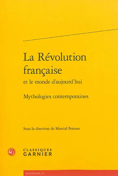 La Révolution française et le monde d'aujourd'hui : mythologies contemporaines