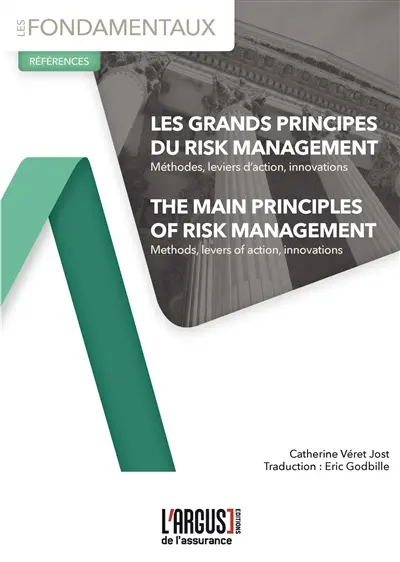 Les grands principes du risk management : méthodes, leviers d'action, innovations. The main principles of risk management : methods, levers of action, innovations
