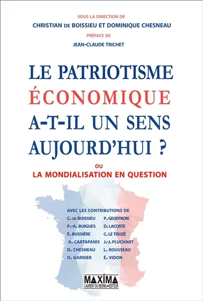 Le patriotisme économique a-t-il un sens aujourd'hui ? ou La mondialisation en question