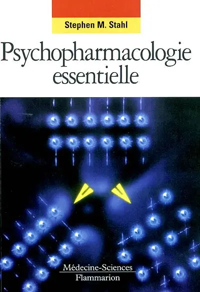 Psychopharmacologie essentielle : bases neuroscientifiques et applications pratiques