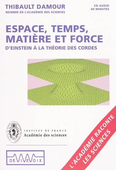 Espace, temps, matière et forces : d'Einstein à la théorie des cordes