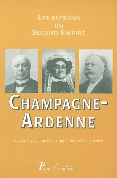 Les patrons du second Empire. Vol. 8. Champagne-Ardenne