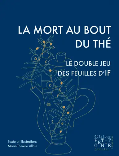 La mort au bout du thé : le double jeu des feuilles d'If