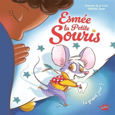 Esmée la petite souris. Le grand jour !