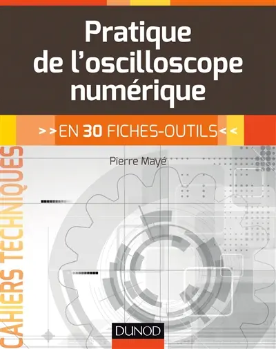 Pratique de l'oscilloscope : en 30 fiches-outils