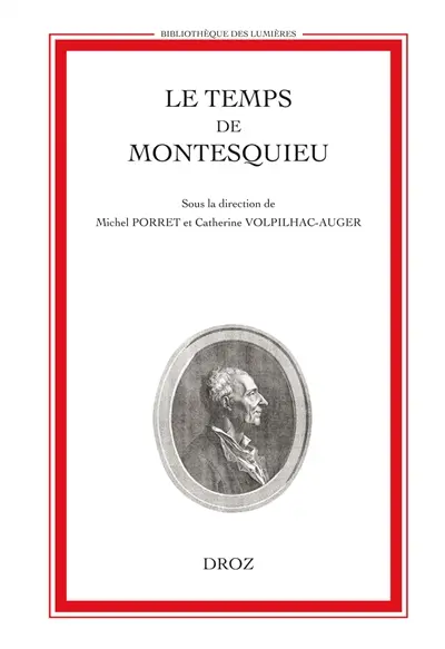 Le temps de Montesquieu : actes du colloque international, Genève, 28-31 octobre 1998