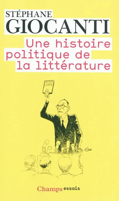 Une histoire politique de la littérature : de Victor Hugo à Richard Millet