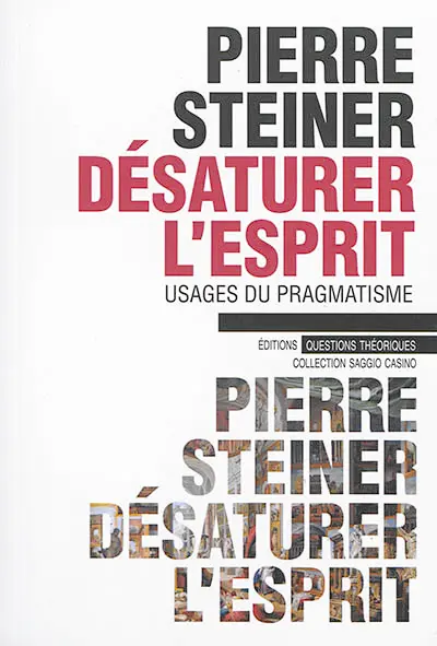 Désaturer l'esprit : usages du pragmatisme
