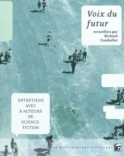 Voix du futur : entretiens avec 8 auteurs de science-fiction