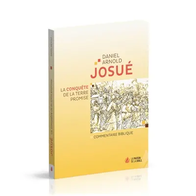 Josué : la conquête de la Terre promise : commentaire biblique