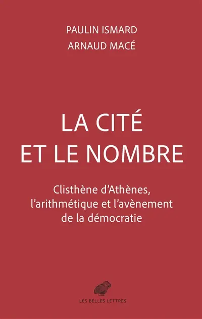 La cité et le nombre : Clisthène d'Athènes, l'arithmétique et l'avènement de la démocratie