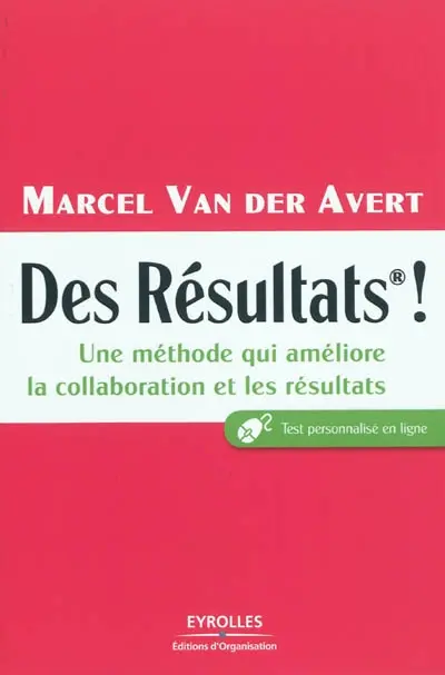 Des résultats ! : une méthode qui améliore la collaboration et les résultats