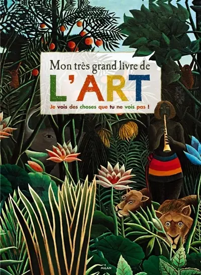 Mon très grand livre de l'art : je vois des choses que tu ne vois pas !