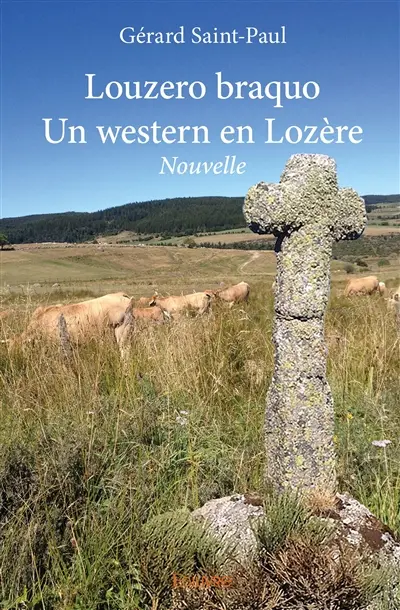 Louzero braquo : un western en lozère : Nouvelle
