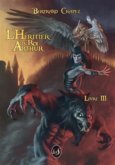 L'héritier du roi Arthur. Vol. 3