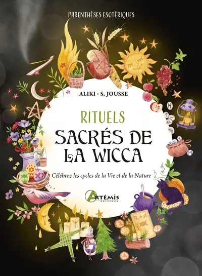 Rituels sacrés de la wicca : célébrez les cycles de la vie et de la nature