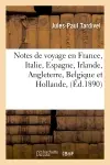 Notes de voyage en France, Italie, Espagne, Irlande, Angleterre, Belgique et Hollande, (Ed.1890)