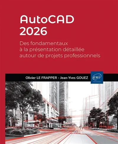 AutoCAD 2026 : des fondamentaux à la présentation détaillée autour de projets professionnels