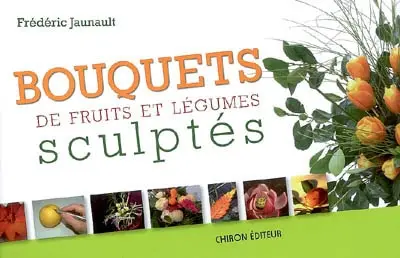 Bouquets de fruits et légumes sculptés
