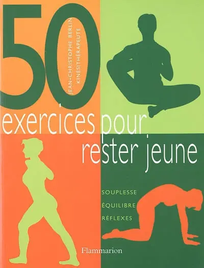 50 exercices pour rester jeune : souplesse, équilibre, réflexes