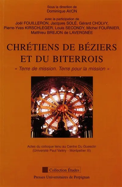 Chrétiens de Béziers et du Biterrois : terre de mission, terre pour la mission : actes du colloque tenu au Centre Du Guesclin (Université Paul Valéry, Montpellier) III, Université et recherche en Biterrois, 30 novembre 2002,