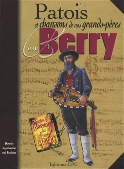 Patois et chansons de nos grands-pères en Berry
