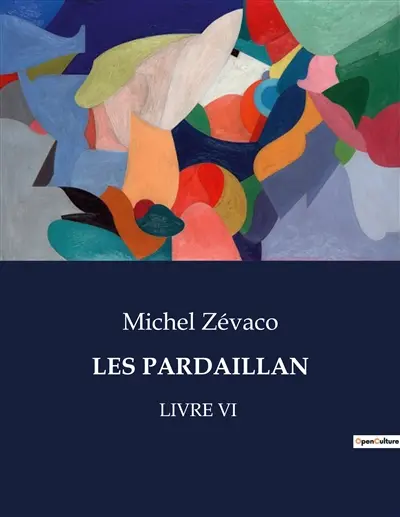 LES PARDAILLAN : LIVRE VI
