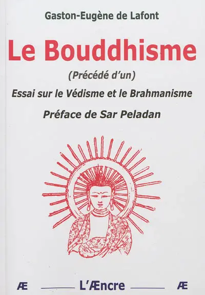 Le bouddhisme. Essai sur le védisme et le brahmanisme