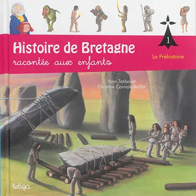 Histoire de Bretagne : racontée aux enfants. Vol. 1. La préhistoire