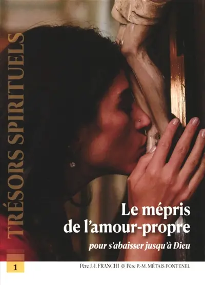 Le mépris de l'amour-propre : pour s'abaisser jusqu'à Dieu