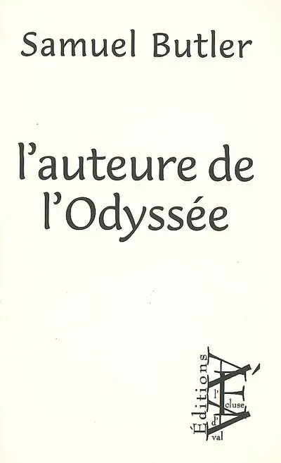 L'auteure de l'Odyssée : où et quand a-t-elle composé le poème, qui était-elle, quel usage a-t-elle fait de l'Iliade & comment le poème s'est-il étendu sous ses mains