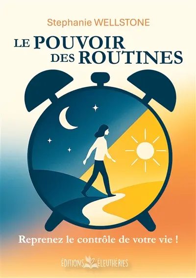 Le Pouvoir des routines : Reprenez le contrôle de votre vie !