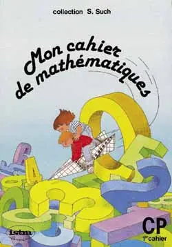 Mon cahier de mathématiques, CP : 1er cahier