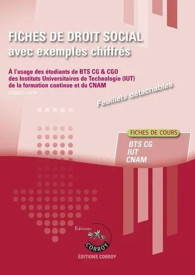Fiches de droit social avec exemples chiffrés : à l'usage des étudiants de BTS CG (processus 4), des Instituts universitaires de technologie (IUT), de la formation continue et du CNAM des Master ressources humaines : fiches de cours (2025-2026)