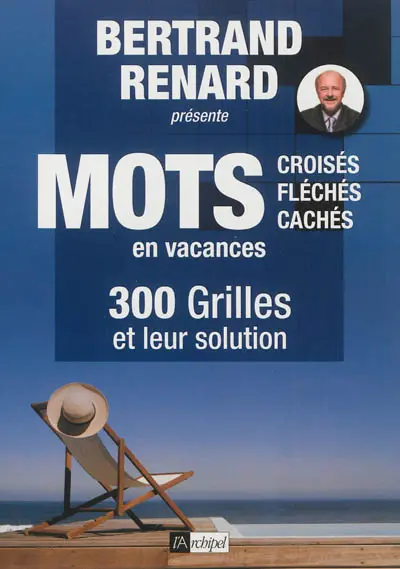 Mots croisés, fléchés, cachés en vacances : 300 grilles et leur solution