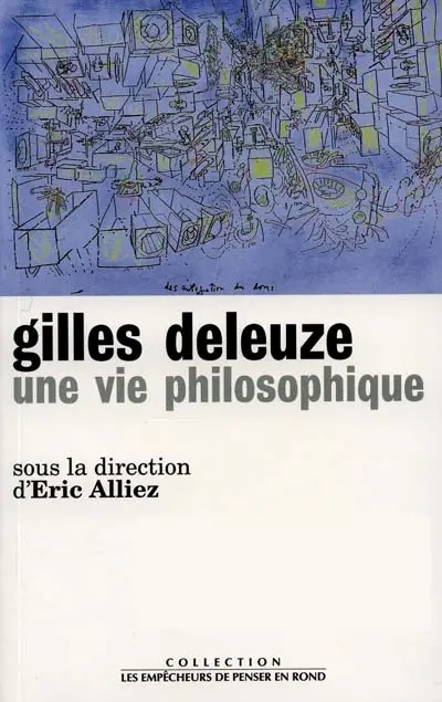 Gilles Deleuze : une vie philosophique : Rencontres internationales, Rio de Janeiro-Sao Paulo, 10-14 juin 1996