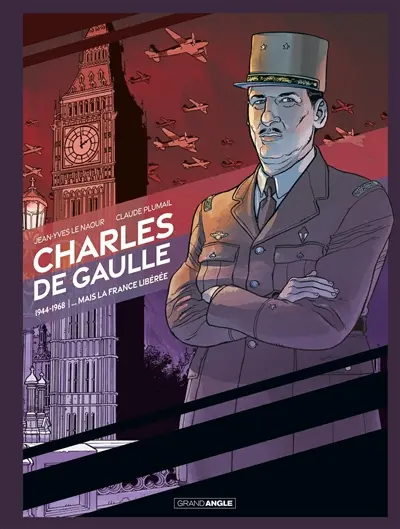 Charles de Gaulle. Mais la France libérée