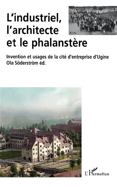 L'industriel, l'architecte et le phalanstère : intervention et usages de la cité d'entreprise d'Ugine