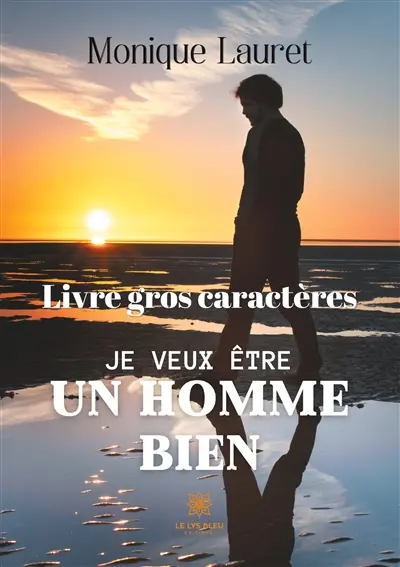 Je veux être un homme bien : Livre gros caractères