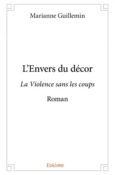 L’envers du décor : La Violence sans les coups : Roman
