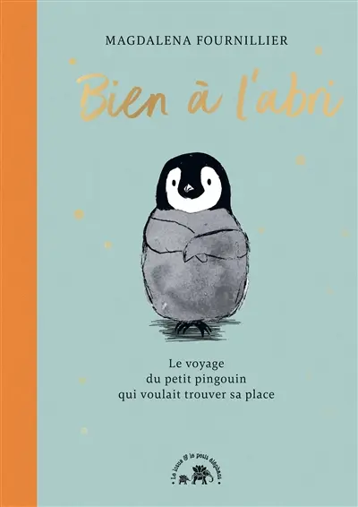 Bien à l'abri : le voyage du petit pingouin qui voulait trouver sa place